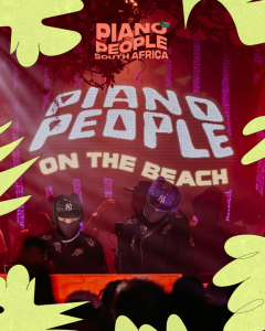 Piano People brings Amapiano home with star-studded Joburg and Cape Town line-ups